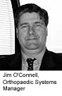 Jim O'Connell, Orthopaedic Systems Manager