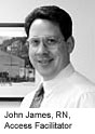 John James, RN, Access Facilitator